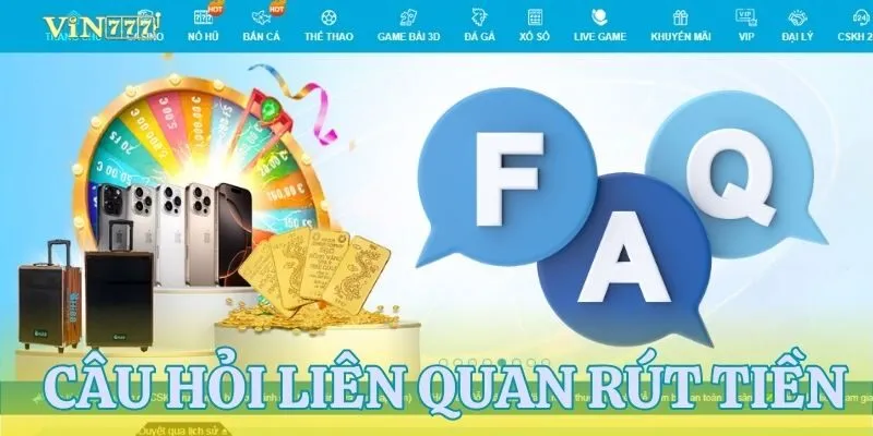 Bật mí câu trả lời cho một vài thắc mắc liên quan đến rút tiền