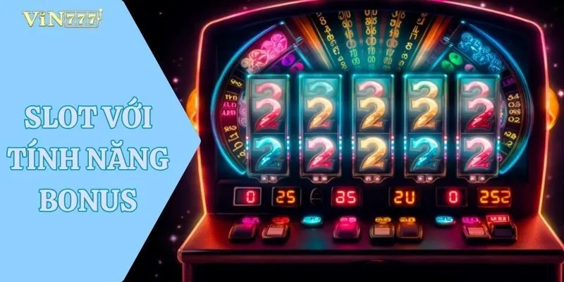 Slot Với Tính Năng Bonus