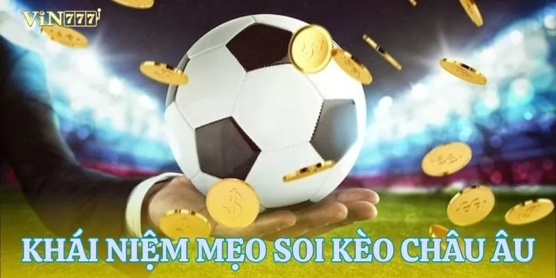 Khái quát sơ lược về kèo châu âu