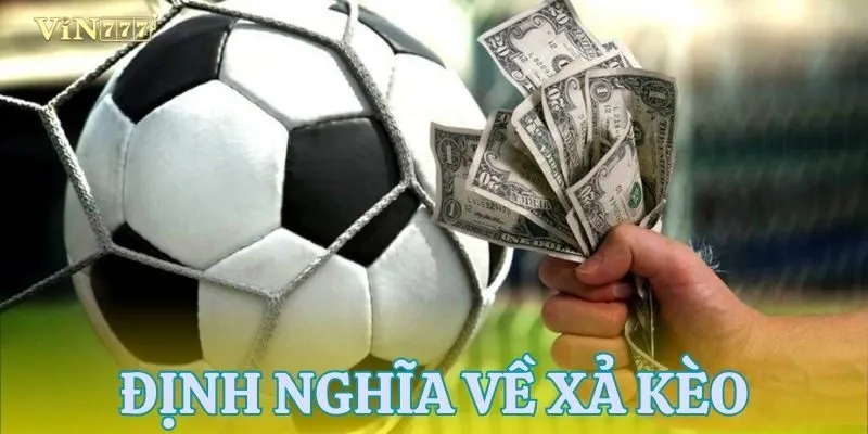 Nắm rõ định nghĩa xả kèo là gì