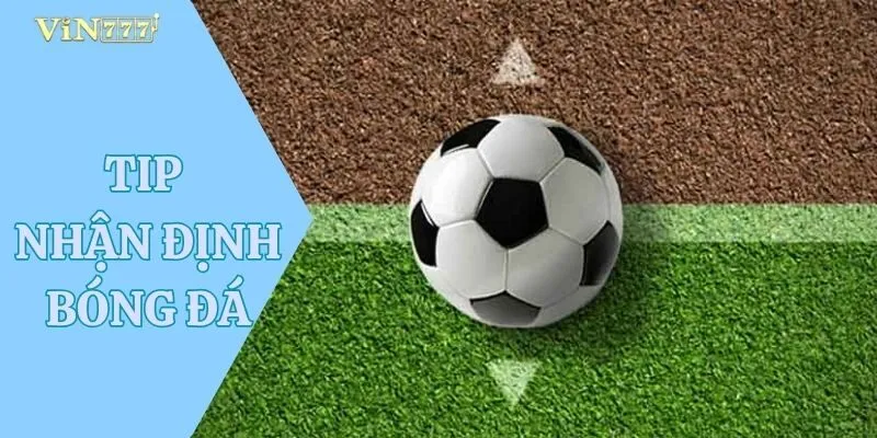 Tip Nhận Định Bóng Đá