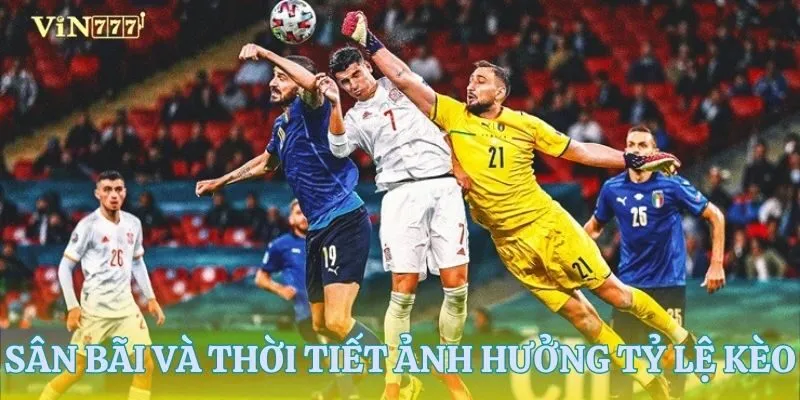 Yếu tố sân bãi và thời tiết có thể làm thay đổi cục diện